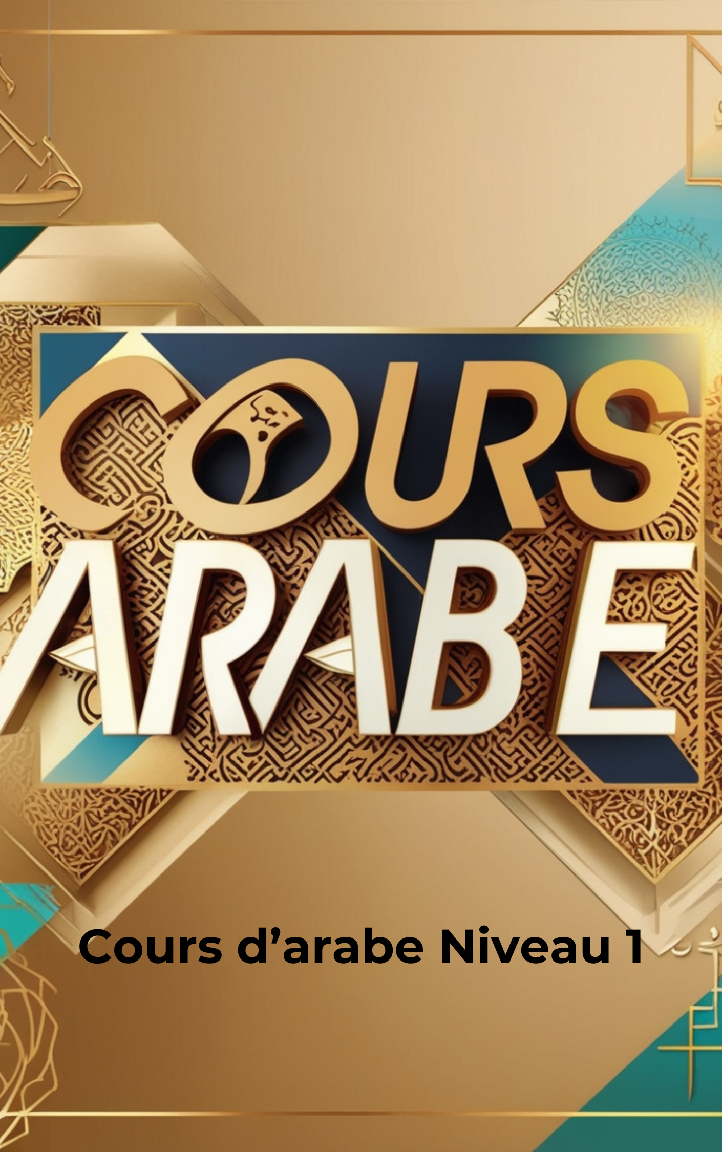 Cours d’arabe  Niveau 1 ( Deux mois ) Début de la session : Samedi 4 janvier 2025