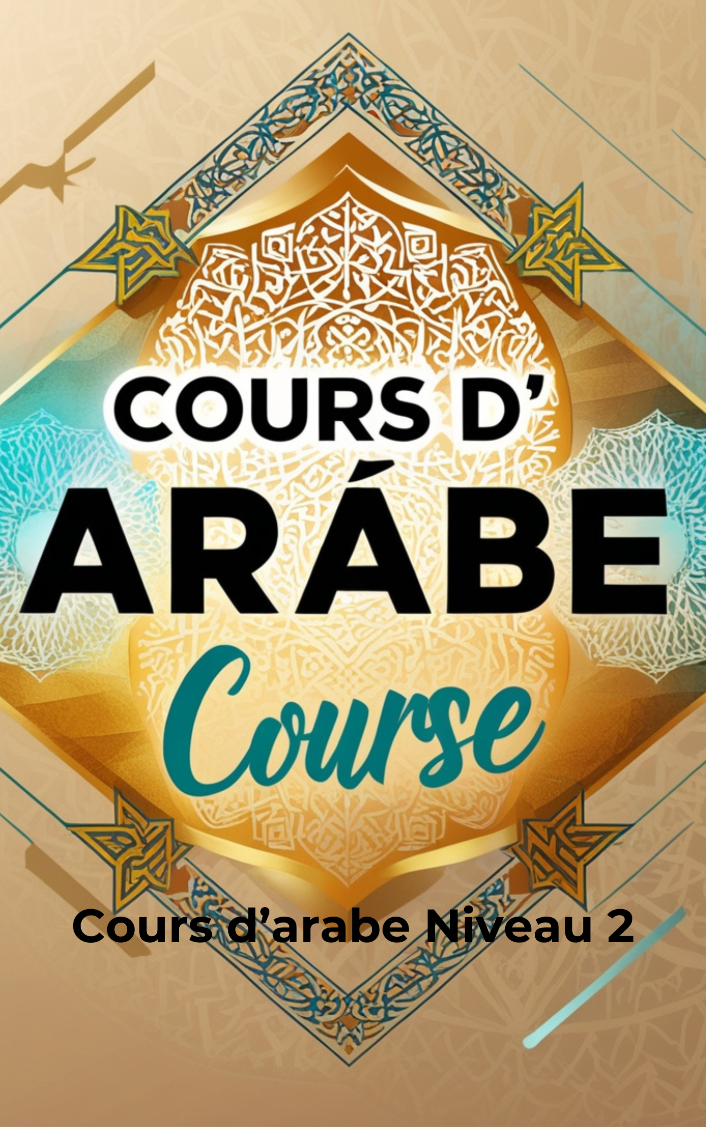 Cours d’arabe  Niveau 2  ( Deux mois ) Début de la session : Samedi 1er mars 2025