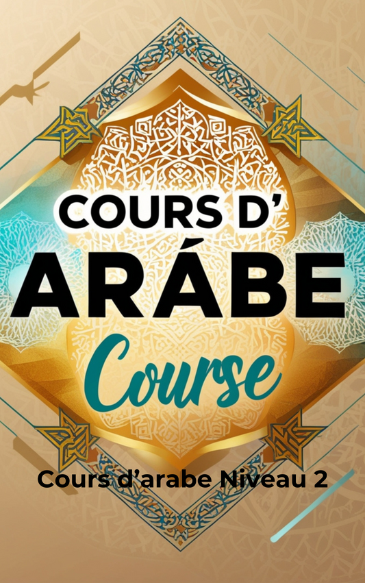 Cours d’arabe  Niveau 2  ( Deux mois ) Début de la session : Samedi 1er mars 2025